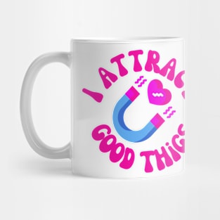 I Attract Good Things Mug